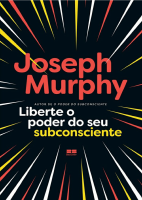 Liberte o poder do seu subconsciente ֍ Joseph Murphy.pdf
